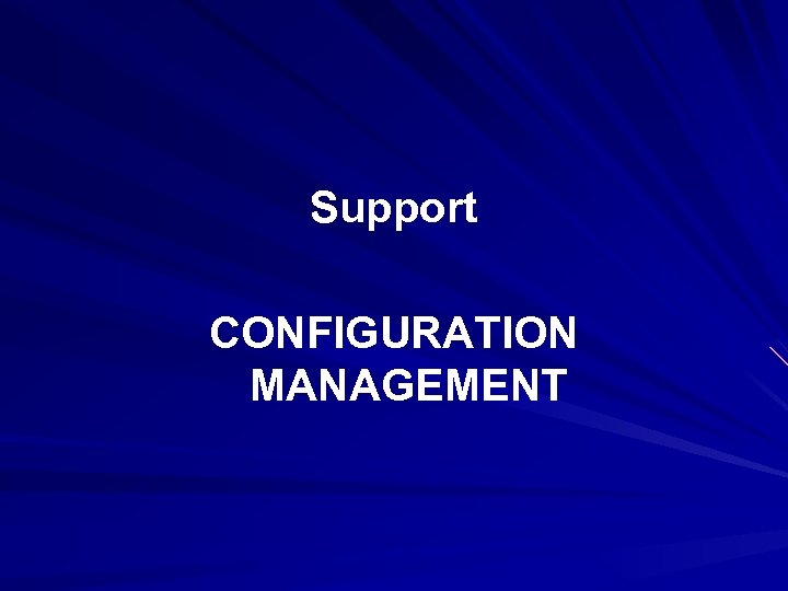 Support CONFIGURATION MANAGEMENT 