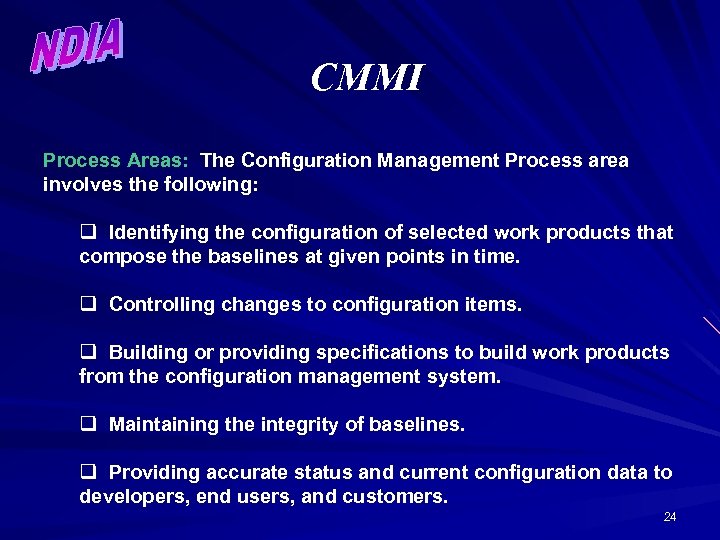 CMMI Process Areas: The Configuration Management Process area involves the following: q Identifying the