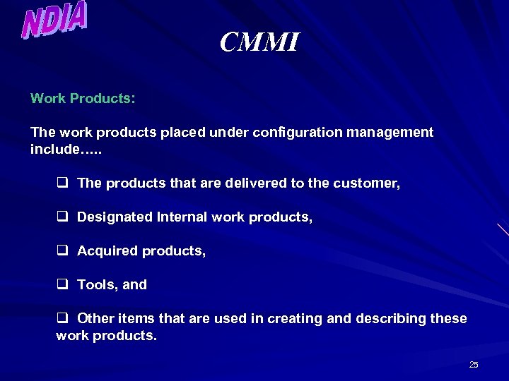 CMMI Work Products: The work products placed under configuration management include…. . q The