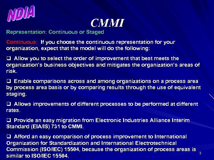 CMMI Representation: Continuous or Staged Continuous: If you choose the continuous representation for your