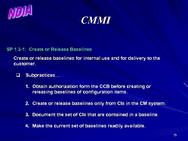 CMMI SP 1. 3 -1: Create or Release Baselines Create or release baselines for