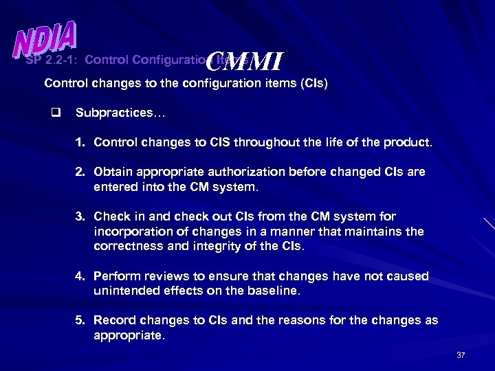 CMMI SP 2. 2 -1: Control Configuration Items Control changes to the configuration items