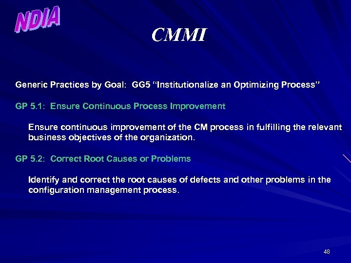 CMMI Generic Practices by Goal: GG 5 “Institutionalize an Optimizing Process” GP 5. 1: