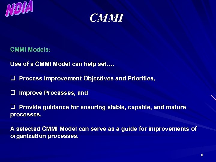 CMMI Models: Use of a CMMI Model can help set…. q Process Improvement Objectives