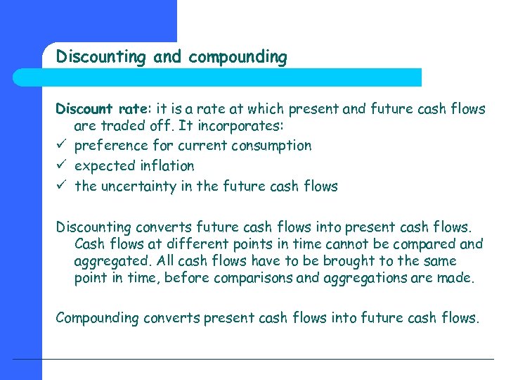 Discounting and compounding Discount rate: it is a rate at which present and future