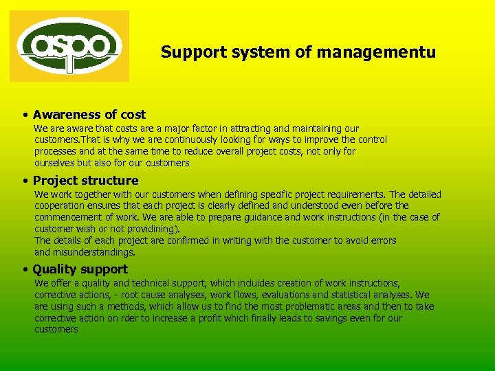 Support system of managementu • Awareness of cost We are aware that costs are