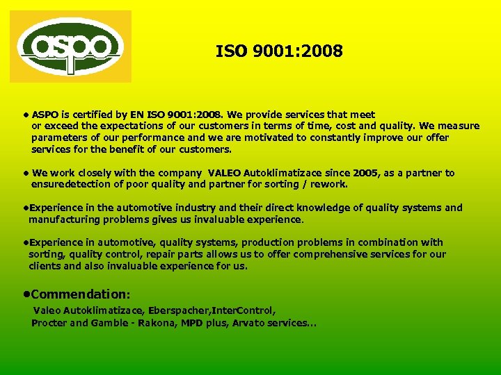 ISO 9001: 2008 • ASPO is certified by EN ISO 9001: 2008. We provide