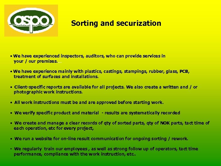 Sorting and securization • We have experienced inspectors, auditors, who can provide services in