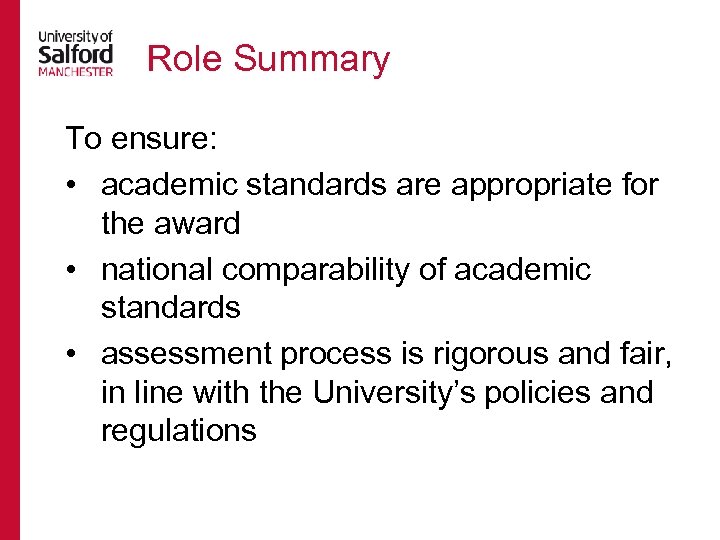 Role Summary To ensure: • academic standards are appropriate for the award • national