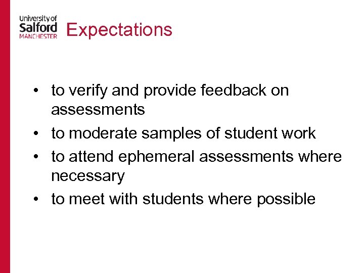 Expectations • to verify and provide feedback on assessments • to moderate samples of