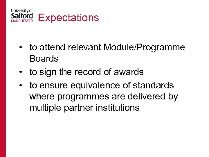 Expectations • to attend relevant Module/Programme Boards • to sign the record of awards