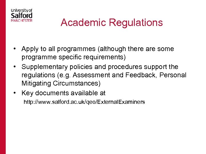 Academic Regulations • Apply to all programmes (although there are some programme specific requirements)