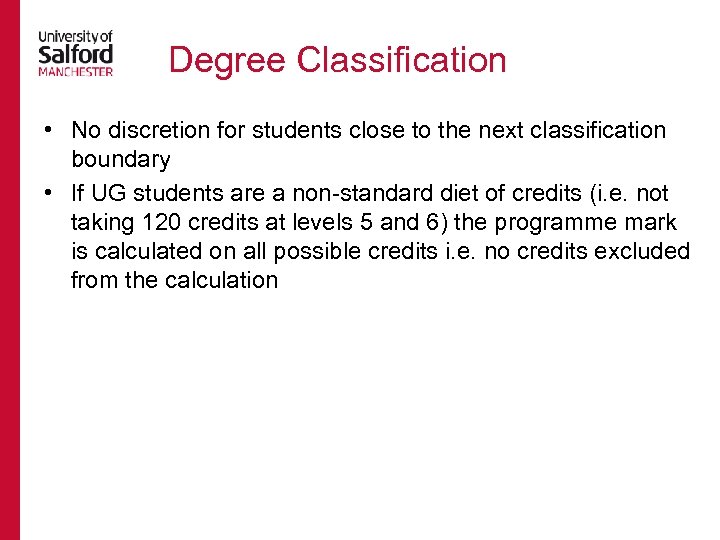 Degree Classification • No discretion for students close to the next classification boundary •