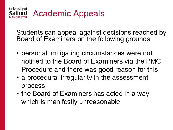 Academic Appeals Students can appeal against decisions reached by Board of Examiners on the