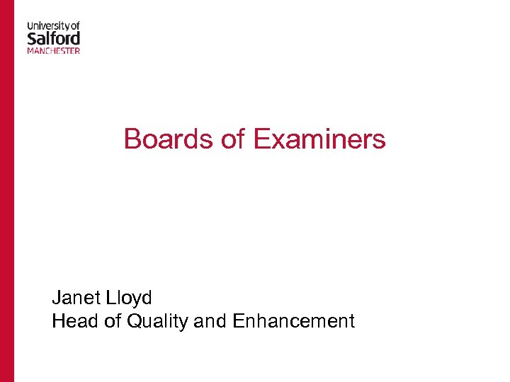 Boards of Examiners Janet Lloyd Head of Quality and Enhancement 