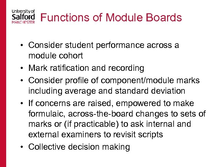 Functions of Module Boards • Consider student performance across a module cohort • Mark
