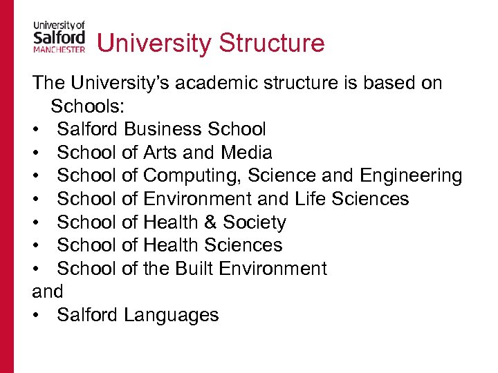 University Structure The University’s academic structure is based on Schools: • Salford Business School