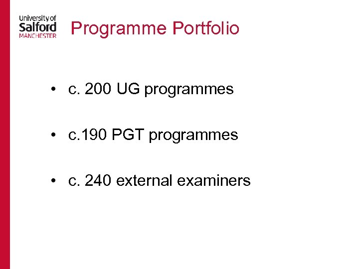 Programme Portfolio • c. 200 UG programmes • c. 190 PGT programmes • c.