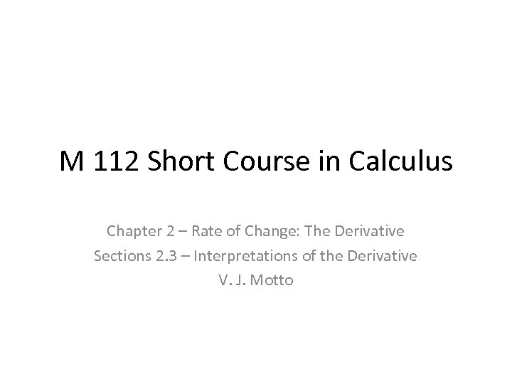 M 112 Short Course in Calculus Chapter 2 – Rate of Change: The Derivative