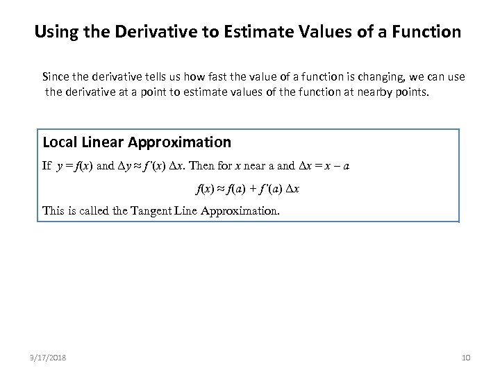 Using the Derivative to Estimate Values of a Function Since the derivative tells us