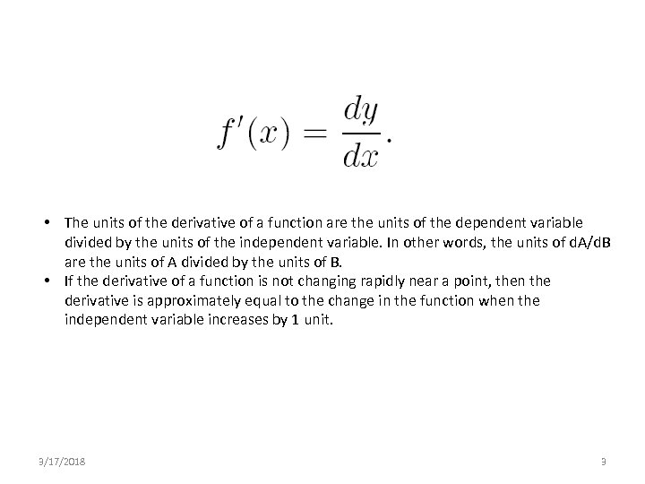  • The units of the derivative of a function are the units of
