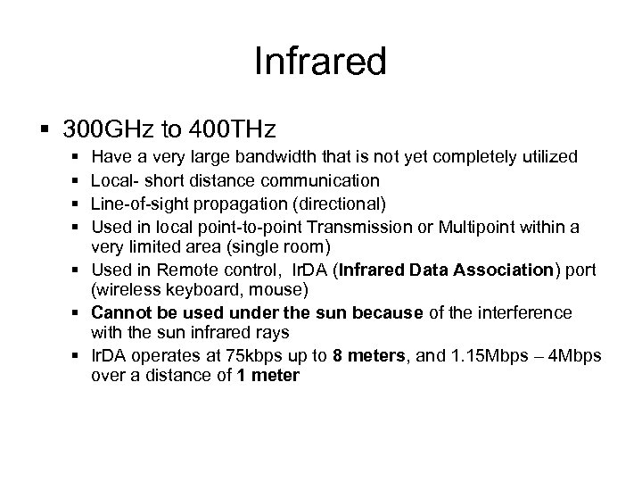 Infrared § 300 GHz to 400 THz § § Have a very large bandwidth