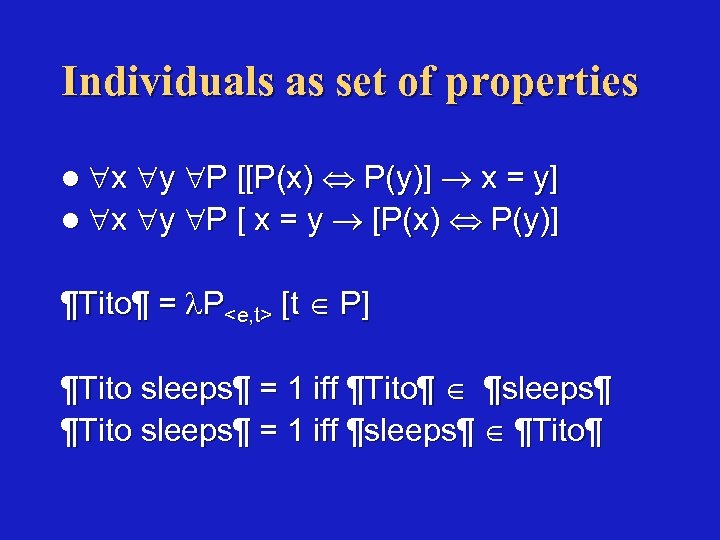 Individuals as set of properties l x y P [[P(x) P(y)] x = y]