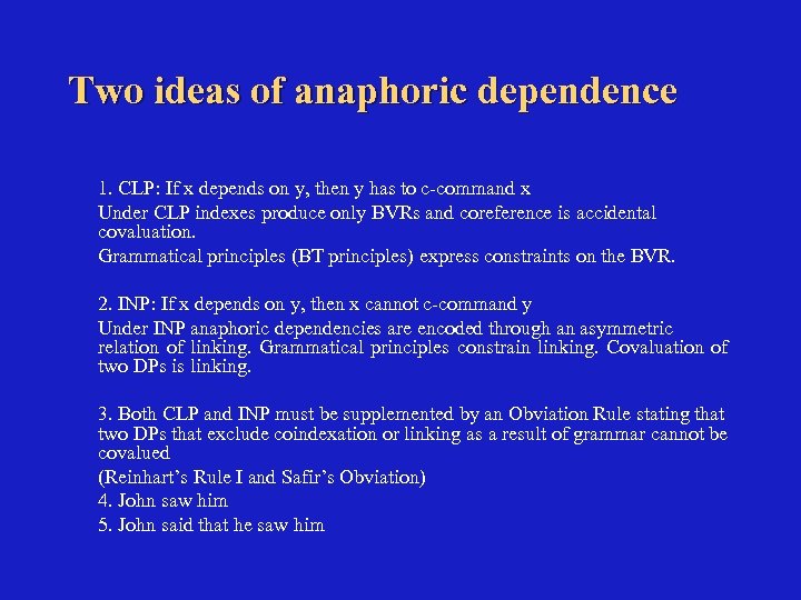 Two ideas of anaphoric dependence 1. CLP: If x depends on y, then y