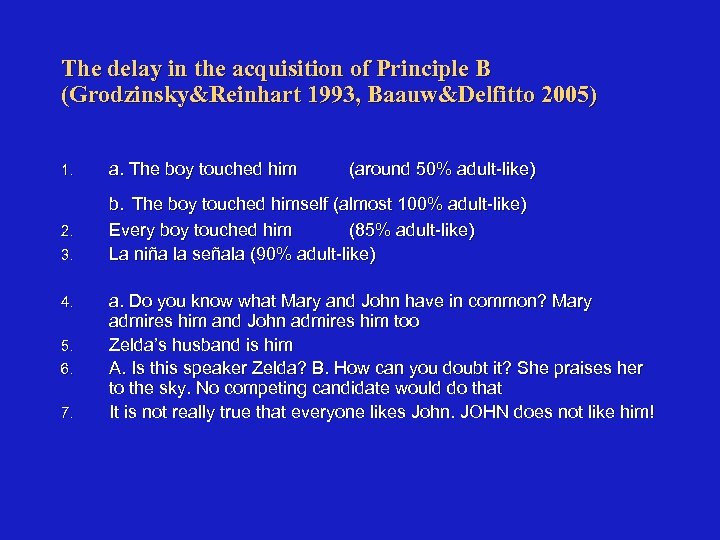 The delay in the acquisition of Principle B (Grodzinsky&Reinhart 1993, Baauw&Delfitto 2005) 1. a.