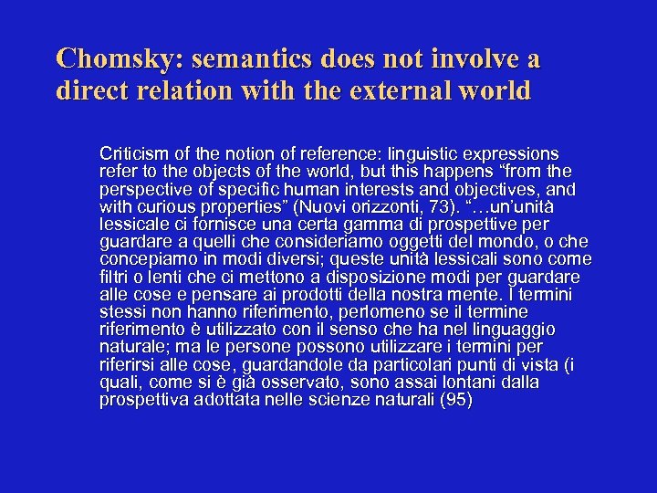 Chomsky: semantics does not involve a direct relation with the external world Criticism of