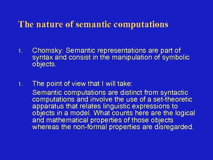 The nature of semantic computations 1. Chomsky: Semantic representations are part of syntax and