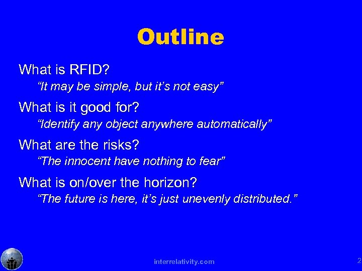 Outline What is RFID? “It may be simple, but it’s not easy” What is