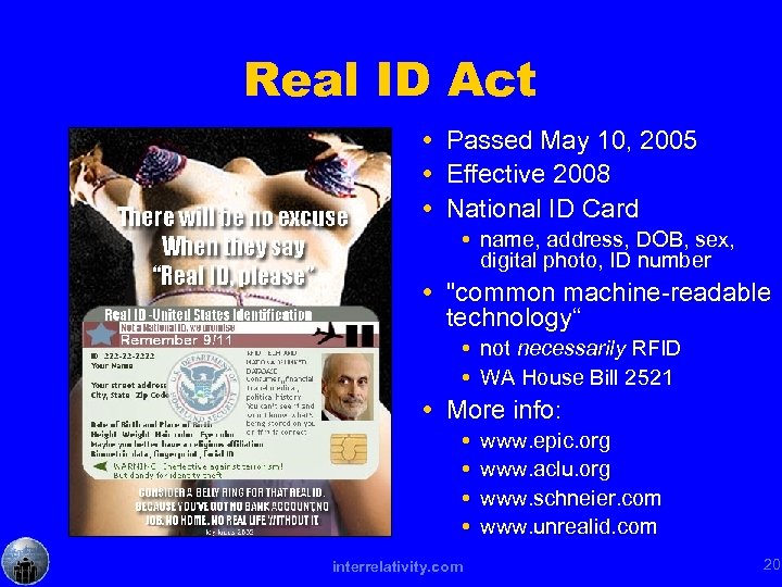 Real ID Act Passed May 10, 2005 Effective 2008 National ID Card name, address,