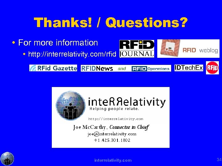 Thanks! / Questions? For more information http: //interrelativity. com/rfid interrelativity. com 34 