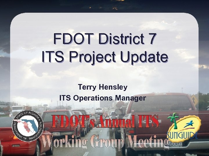 FDOT District 7 ITS Project Update Terry Hensley ITS Operations Manager 