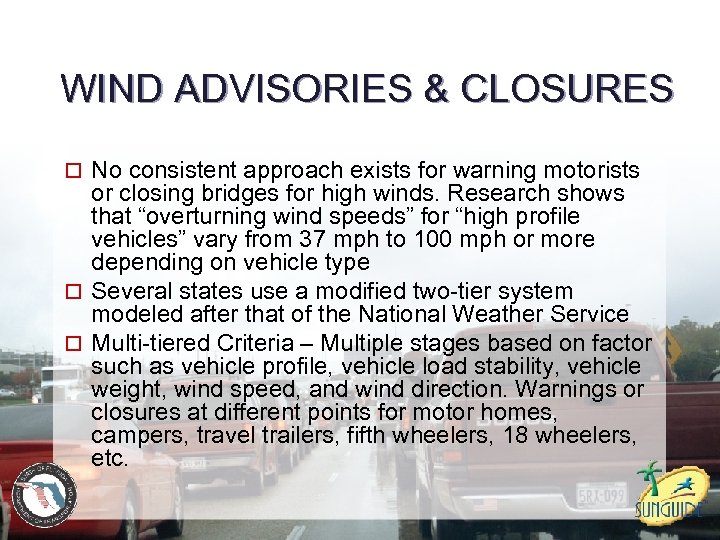 WIND ADVISORIES & CLOSURES o No consistent approach exists for warning motorists or closing