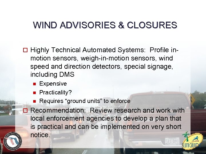 WIND ADVISORIES & CLOSURES o Highly Technical Automated Systems: Profile in- motion sensors, weigh-in-motion