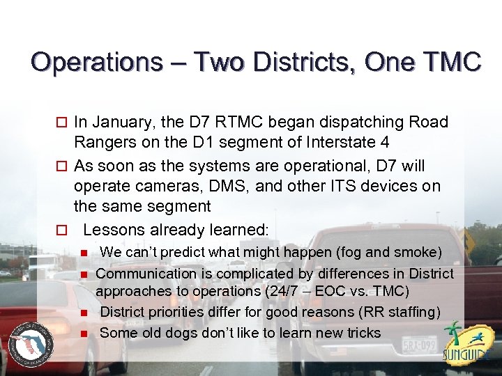 Operations – Two Districts, One TMC o In January, the D 7 RTMC began