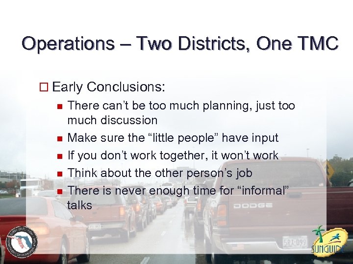 Operations – Two Districts, One TMC o Early Conclusions: n n n There can’t