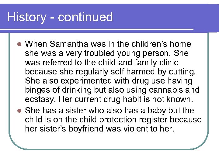 History - continued When Samantha was in the children’s home she was a very