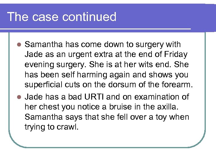 The case continued Samantha has come down to surgery with Jade as an urgent