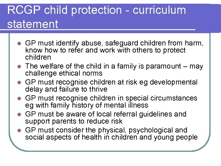 RCGP child protection - curriculum statement l l l GP must identify abuse, safeguard