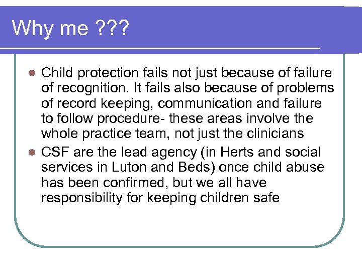 Why me ? ? ? Child protection fails not just because of failure of