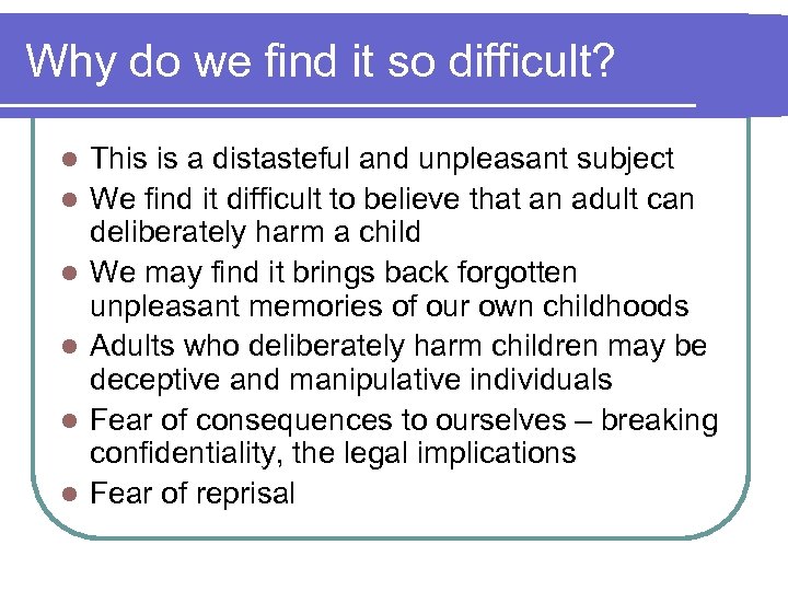 Why do we find it so difficult? l l l This is a distasteful