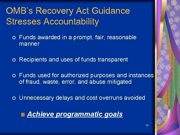 OMB’s Recovery Act Guidance Stresses Accountability o Funds awarded in a prompt, fair, reasonable