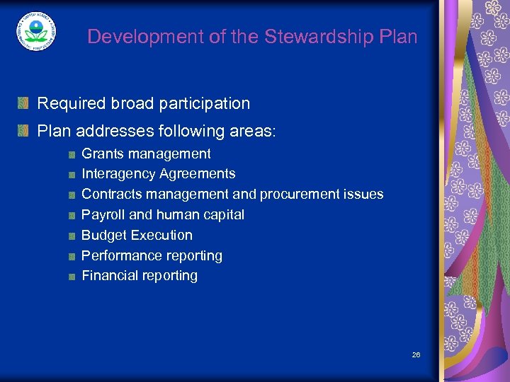 Development of the Stewardship Plan Required broad participation Plan addresses following areas: Grants management