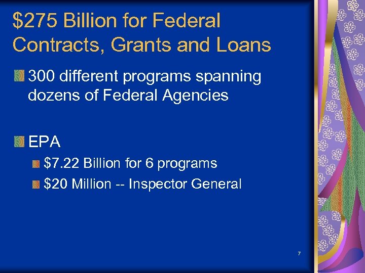 $275 Billion for Federal Contracts, Grants and Loans 300 different programs spanning dozens of