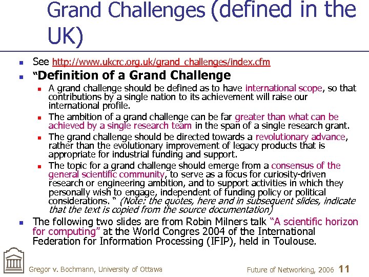 Grand Challenges (defined in the UK) n n See http: //www. ukcrc. org. uk/grand_challenges/index.