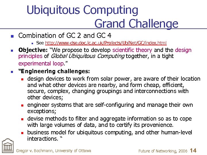 Ubiquitous Computing Grand Challenge n Combination of GC 2 and GC 4 n n