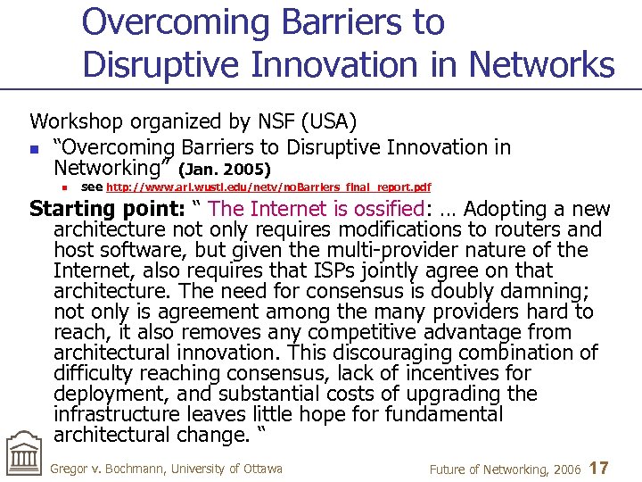 Overcoming Barriers to Disruptive Innovation in Networks Workshop organized by NSF (USA) n “Overcoming